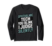 Ophthalmic Tech You Blink I Judge Silently Eye Care Humor Long Sleeve T-Shirt