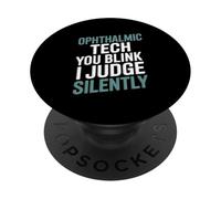 Ophthalmic Tech You Blink I Judge Silently Eye Care Humor PopSockets Adhesive PopGrip