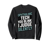 Ophthalmic Tech You Blink I Judge Silently Eye Care Humor Sweatshirt