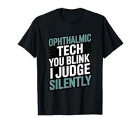 Ophthalmic Tech You Blink I Judge Silently Eye Care Humor T-Shirt