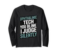 Ophthalmic Tech You Blink I Judge Silently Funny Eye Exam Long Sleeve T-Shirt