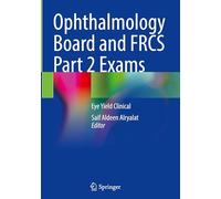 Ophthalmology Board and FRCS Part 2 Exams: Eye Yield Clinical