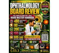Ophthalmology Board Review 2026-2027: Get Board-Ready in 14 Days: Complete Written & Oral Board Mastery with 480 MCQs, 80 Oral Cases, 300 Workbook & Visual Drills & 20 Video Tutorials