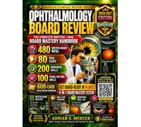 Ophthalmology Board Review 2026-2027: Get Board-Ready in 14 Days: Complete Written & Oral Board Mastery with 480 MCQs, 80 Oral Cases, 300 Workbook & Visual Drills & 20 Video Tutorials