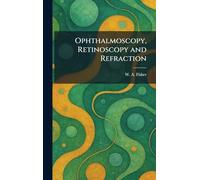 Ophthalmoscopy, Retinoscopy and Refraction