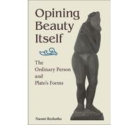 Opining Beauty Itself : The Ordinary Person and Plato's Forms