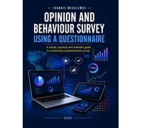 OPINION AND BEHAVIOUR SURVEY USING A QUESTIONNAIRE: A simple, practical, and scientific guide to conducting a questionnaire survey