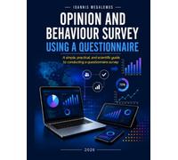 OPINION AND BEHAVIOUR SURVEY USING A QUESTIONNAIRE: A simple, practical, and scientific guide to conducting a questionnaire survey