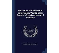 Opinion on the Question of Upper Silesia Written at the Request of the Government of Germany