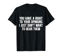 Opinion Right - Ignorant Sarcasm Tee Joke Adults Men Women T-Shirt