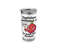 Opinion Without Pi is Just an Onion Math Pun Funny Pi Day Stainless Steel Insulated Tumbler