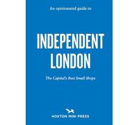 An Opinionated Guide to Independent London