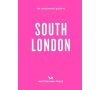 An Opinionated Guide to South London