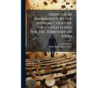 Opinions In Bankruptcy, In The Supreme Court Of The United States For The Territory Of Utah