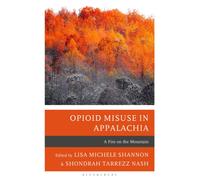 Opioid Misuse in Appalachia : A Fire on the Mountain