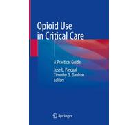 Opioid Use in Critical Care : A Practical Guide