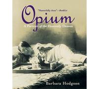 Opium: A Portrait of the Heavenly Demon