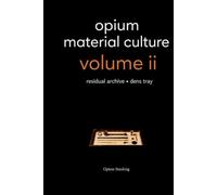 Opium Material Culture, Volume II: Residual Archive · Core
