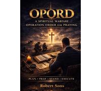 OPORD: A SPIRITUAL WARFARE OPERATION ORDER FOR PRAYING