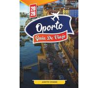 OPORTO GUÍA DE VIAJE 2026: Descubre gemas ocultas, monumentos históricos, consejos de viaje y experiencias vacacionales inolvidables