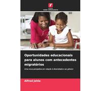 Oportunidades educacionais para alunos com antecedentes migratórios: Uma nova perspetiva em relação à diversidade e ao género
