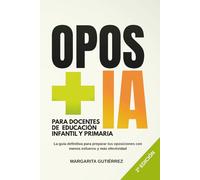 OPOS + IA para docentes de Educación Infantil y Primaria.: Planifica, estudia y destaca en las oposiciones a maestros con estrategias prácticas y ... Serie práctica para docentes innovadores)