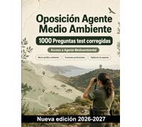 Oposición Agente Medio Ambiente : 1000 Preguntas test corregidas: Preparación y repaso del marco jurídico, inspección ambiental, flora, fauna y biodiversidad