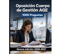 Oposición Cuerpo de Gestión AGE | 1000 Tests comentados para certificarte: Procedimientos administrativos, plazos, notificaciones y protección de datos para una preparación sólida