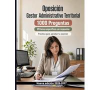 Oposición Gestor Administrativo Territorial : 1000 Tests comentados para certificarte: Fases, plazos, expedientes, archivo y protección de datos para una preparación sólida
