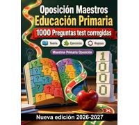 Oposición Maestros Educación Primaria : 1000 Preguntas test corregidas: Currículo, atención a la diversidad, metodologías activas y tutoría: guía de estudio con soluciones detalladas