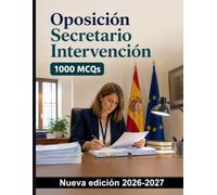 Oposición Secretario Intervención : 1000 Preguntas test corregidas: Preparación práctica sobre órganos municipales, expedientes, actas, informes jurídicos, transparencia y protección de datos