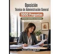 Oposición Técnico de Administración General : 1000 Preguntas tipo examen con respuestas: Seguridad ciudadana, informes técnicos y protección de datos: preparación normativa