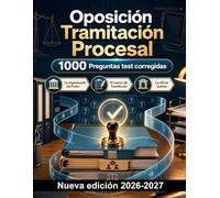 Oposición Tramitación Procesal : 1000 Preguntas test corregidas: Organización judicial, plazos, actos de comunicación y recursos: guía de estudio para el acceso a la administración
