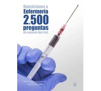 Oposiciones a Enfermería. 2500 preguntas de examen tipo test: Cuaderno de apoyo al estudio con pruebas reales. Preguntas resueltas