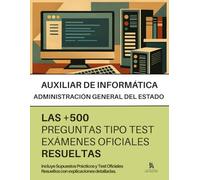 Oposiciones a TÉCNICO AUXILIAR DE INFORMÁTICA: RESUELTAS Paso a Paso + 500 PREGUNTAS tipo TEST - Incluidos SUPUESTOS PRÁCTICOS - de exámenes oficiales.