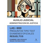 OPOSICIONES al cuerpo DE AUXILIO JUDICIAL: RESUELTAS +900 PREGUNTAS tipo TEST y SUPUESTOS de examenes oficiales: "Lectura Rápida: Encuentra respuestas, artículos y datos esenciales en 5 minutos"
