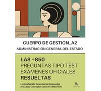 Oposiciones al CUERPO DE GESTIÓN de la administración civil DEL ESTADO (A2): RESUELTAS Paso a Paso +850 PREGUNTAS tipo TEST de exámenes oficiales de ... Artículos y Conceptos Clave en 5 MINUTOS