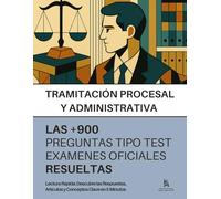 OPOSICIONES al cuerpo de TRAMITACIÓN PROCESAL Y ADMINISTRATIVA: RESUELTAS +900 preguntas tipo TEST (PARTE GENERAL, SUPUESTOS PRÁCTICOS Y WORD) de EXAMENES OFICIALES: PREGUNTAS 100% OFICIALES
