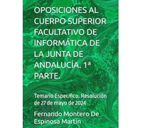OPOSICIONES AL CUERPO SUPERIOR FACULTATIVO DE INFORMÁTICA DE LA JUNTA DE ANDALUCÍA. 1ª PARTE.: Temario Específico. Resolución de 27 de mayo de 2024 ... DE INFORMATICA DE LA JUNTA DE ANDALUCIA)