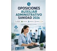 Oposiciones Auxiliar Administrativo Sanidad 2026: Servicios de salud con atención al usuario, documentación sanitaria, derecho administrativo, informática y test