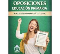 Oposiciones de Educación Primaria: Plaza asegurada con este libro. BASADO EN LA LOMLOE Y EN EL REAL DECRETO 157/2022
