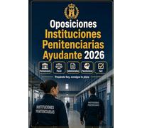 Oposiciones Instituciones Penitenciarias Ayudante 2026: Derecho penitenciario, penal, administrativo, conducta humana, supuestos prácticos, psicotécnicos y test