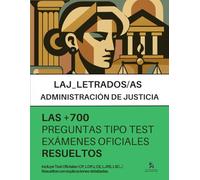 Oposiciones LETRADOS de la ADMINISTRACIÓN DE JUSTICIA_LAJ: RESUELTAS Paso a Paso +700 PREGUNTAS tipo TEST de exámenes oficiales del Ministerio de Justicia.