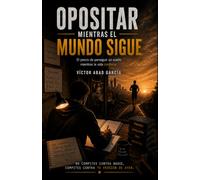 OPOSITAR MIENTRAS EL MUNDO SIGUE