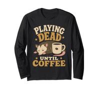 Opossum Coffee Playing Dead Funny Possum Caffeine Humor Long Sleeve T-Shirt