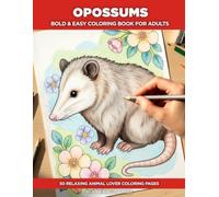 Opossum Coloring Book for Adults: A Bold and Easy Animal Coloring Book for Seniors - 50 Simple Illustrations with a Fascinating Fact or Discovery on Every Page (Birds)