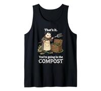 Opossum Gardening Compost That's it. You're Going in Tank Top
