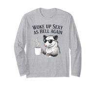 Opossum Woke Up Sexy As Hell Again Funny Coffee Long Sleeve T-Shirt