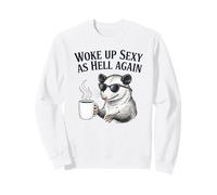Opossum Woke Up Sexy As Hell Again Funny Coffee Sweatshirt