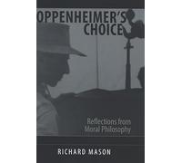 Oppenheimer's Choice: Reflections from Moral Philosophy (SUNY series in Philosophy)